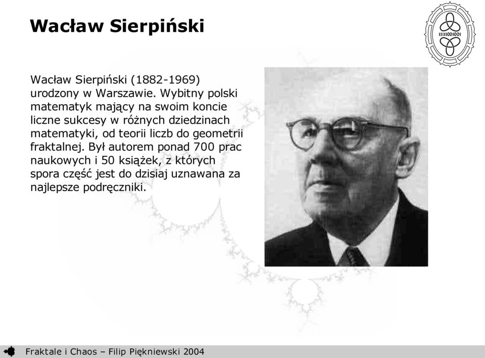 dziedzinach matematyki, od teorii liczb do geometrii fraktalnej.