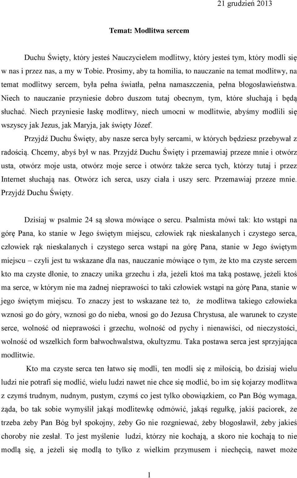 Niech to nauczanie przyniesie dobro duszom tutaj obecnym, tym, które słuchają i będą słuchać.