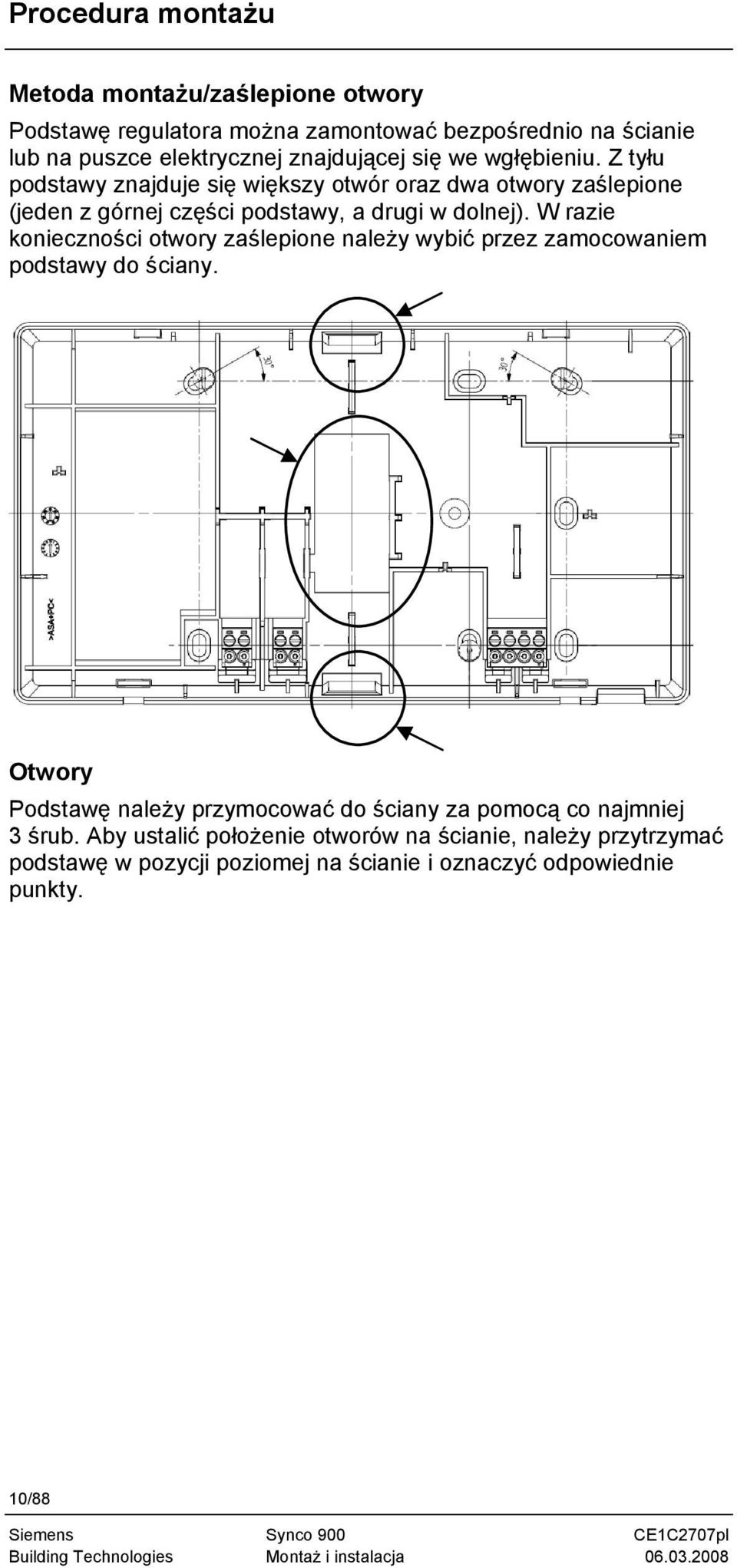 W razie konieczności otwory zaślepione należy wybić przez zamocowaniem podstawy do ściany.