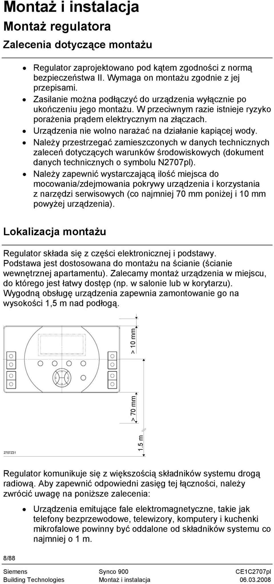 Urządzenia nie wolno narażać na działanie kapiącej wody.