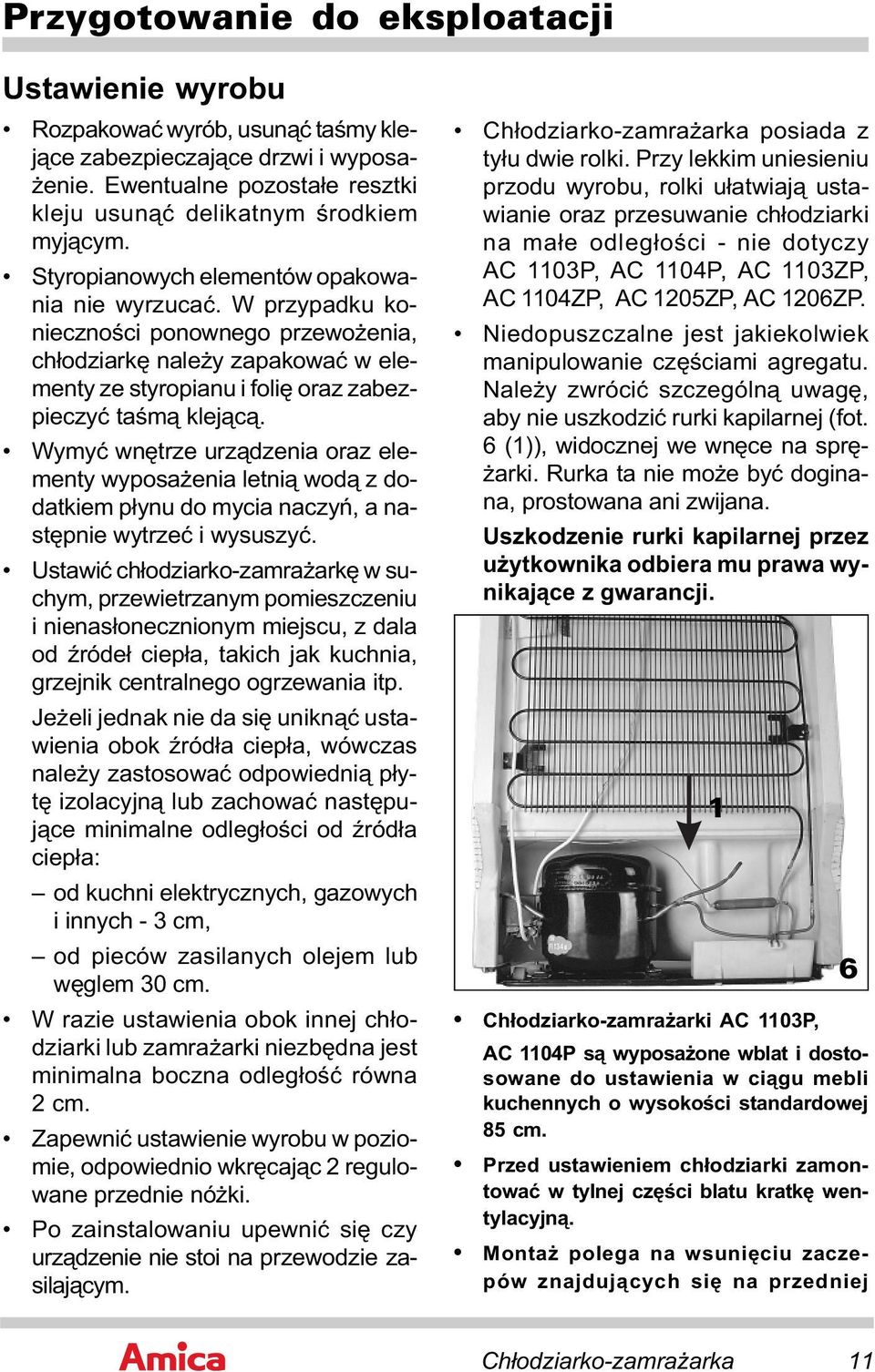Wymyć wnętrze urządzenia oraz elementy wyposażenia letnią wodą z dodatkiem płynu do mycia naczyń, a następnie wytrzeć i wysuszyć.
