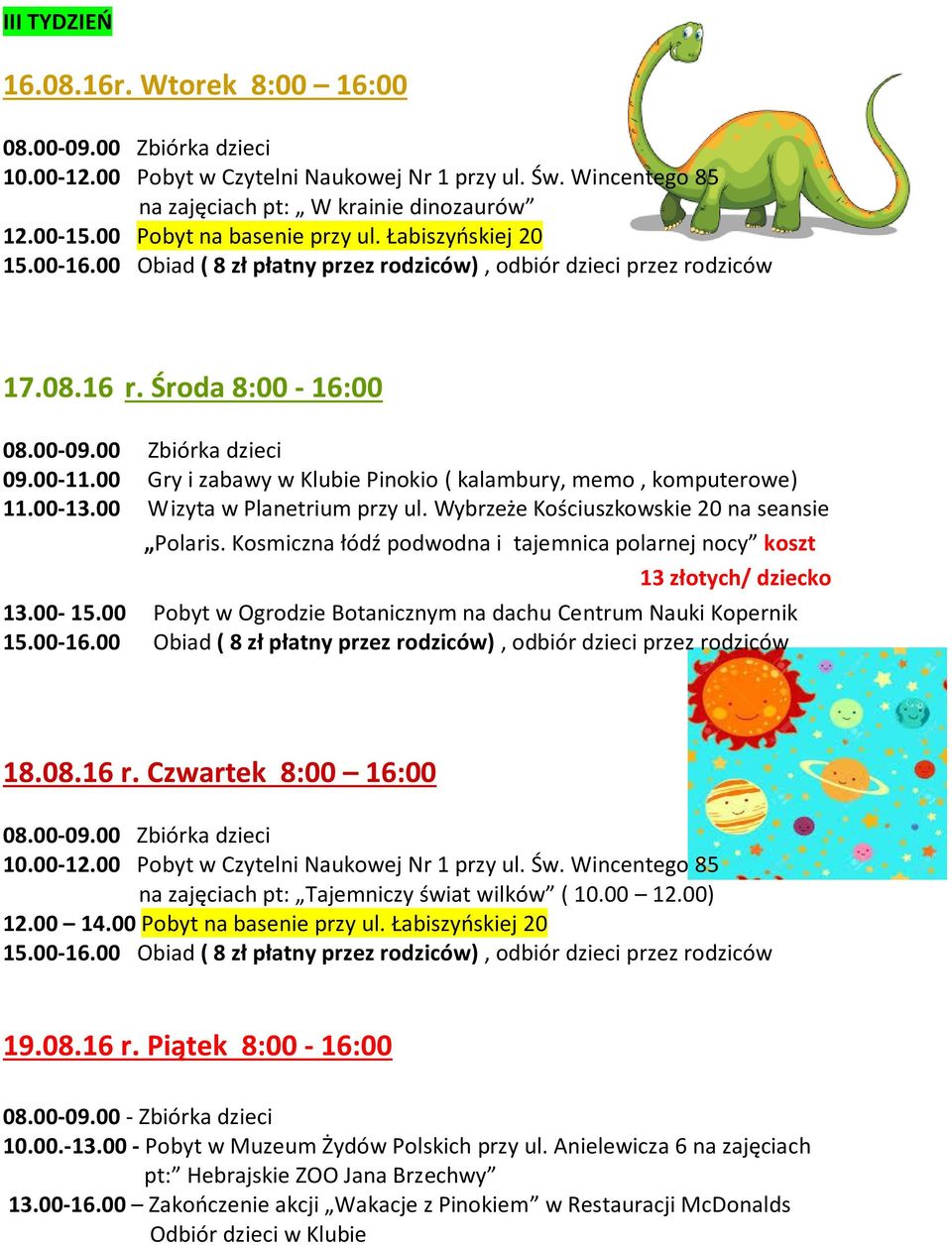 Wybrzeże Kościuszkowskie 20 na seansie Polaris. Kosmiczna łódź podwodna i tajemnica polarnej nocy koszt 13 złotych/ dziecko 13.00-15.00 Pobyt w Ogrodzie Botanicznym na dachu Centrum Nauki Kopernik 18.