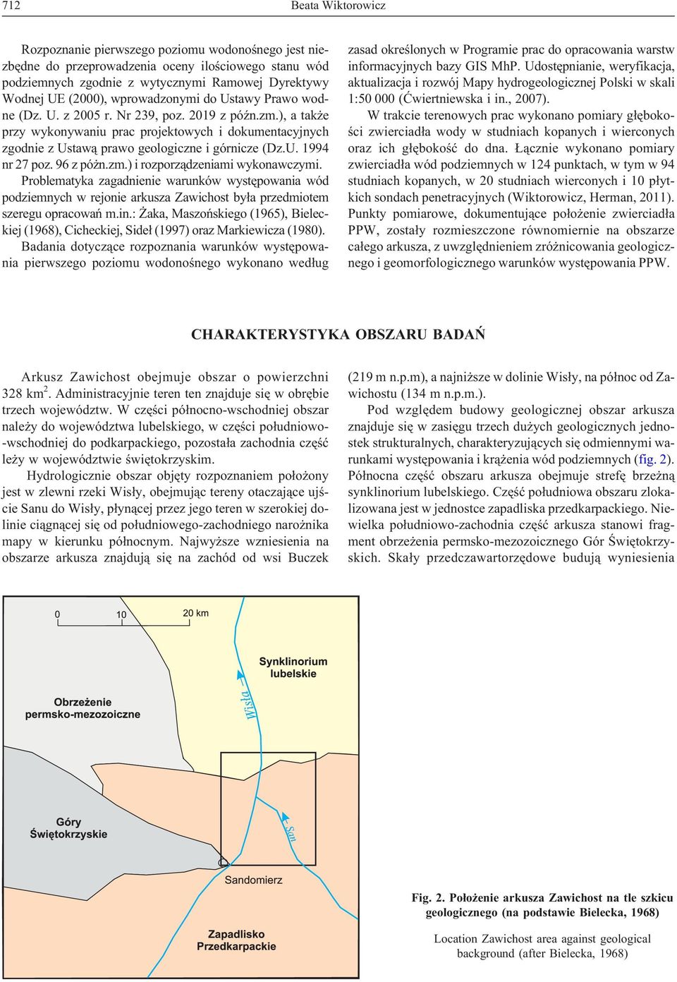 96 z pó n.zm.) i rozporz¹dzeniami wykonawczymi. Problematyka zagadnienie warunków wystêpowania wód podziemnych w rejonie arkusza Zawichost by³a przedmiotem szeregu opracowañ m.in.