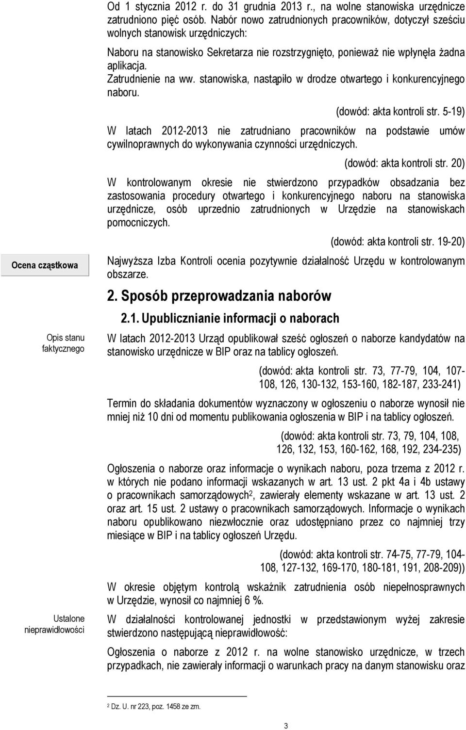 stanowiska, nastąpiło w drodze otwartego i konkurencyjnego naboru. (dowód: akta kontroli str.