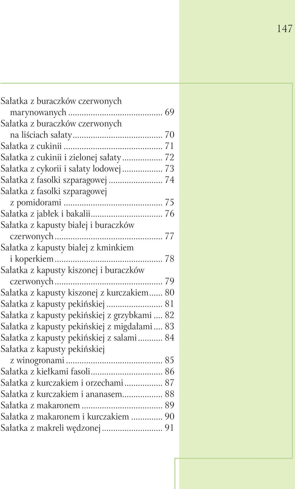 .. 78 Sałatka z kapusty kiszonej i buraczków czerwonych... 79 Sałatka z kapusty kiszonej z kurczakiem... 80 Sałatka z kapusty pekińskiej... 81 Sałatka z kapusty pekińskiej z grzybkami.
