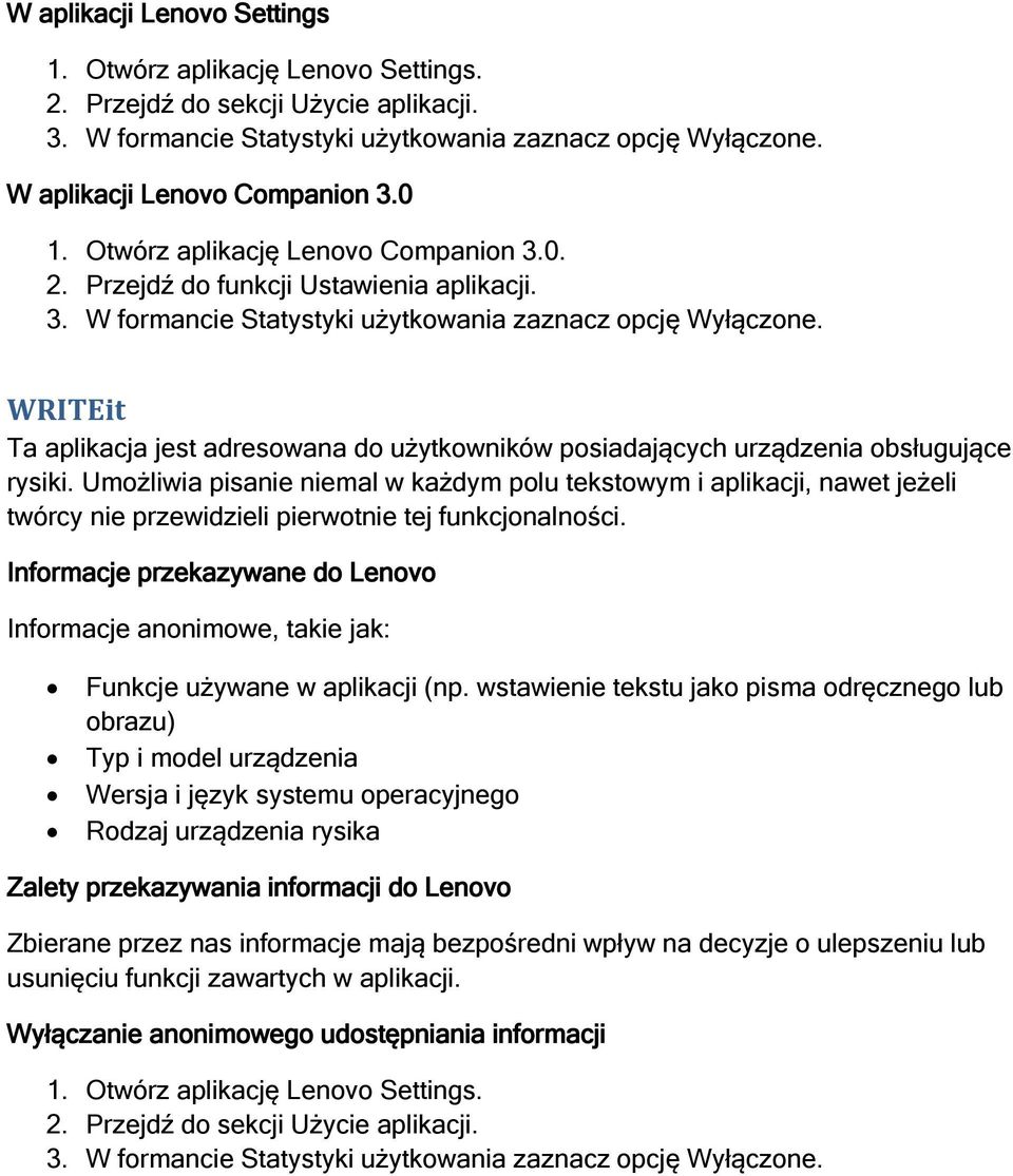 Umożliwia pisanie niemal w każdym polu tekstowym i aplikacji, nawet jeżeli twórcy nie przewidzieli pierwotnie tej funkcjonalności. Funkcje używane w aplikacji (np.