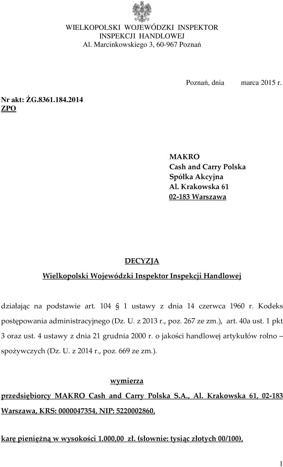 Kodeks postępowania administracyjnego (Dz. U. z 2013 r., poz. 267 ze zm.), art. 40a ust. 1 pkt 3 oraz ust. 4 ustawy z dnia 21 grudnia 2000 r. o jakości handlowej artykułów rolno spożywczych (Dz.
