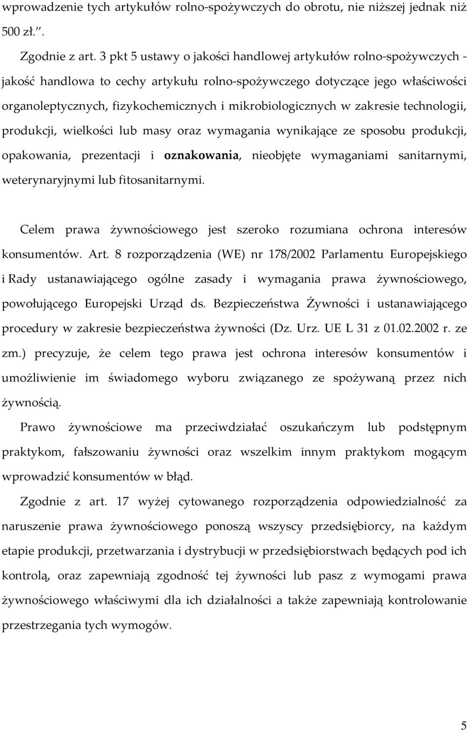 mikrobiologicznych w zakresie technologii, produkcji, wielkości lub masy oraz wymagania wynikające ze sposobu produkcji, opakowania, prezentacji i oznakowania, nieobjęte wymaganiami sanitarnymi,