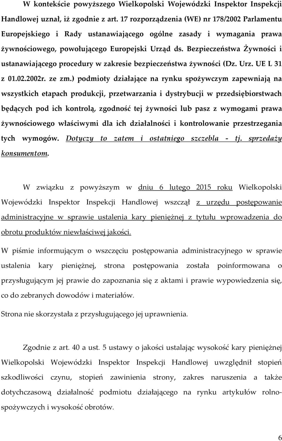 Bezpieczeństwa Żywności i ustanawiającego procedury w zakresie bezpieczeństwa żywności (Dz. Urz. UE L 31 z 01.02.2002r. ze zm.