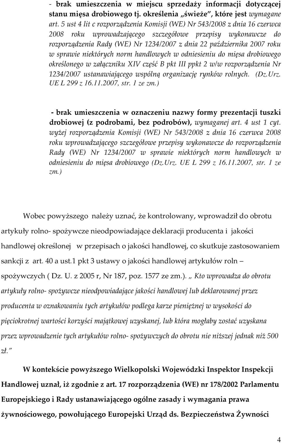 roku w sprawie niektórych norm handlowych w odniesieniu do mięsa drobiowego określonego w załączniku XIV część B pkt III ppkt 2 w/w rozporządzenia Nr 1234/2007 ustanawiającego wspólną organizację