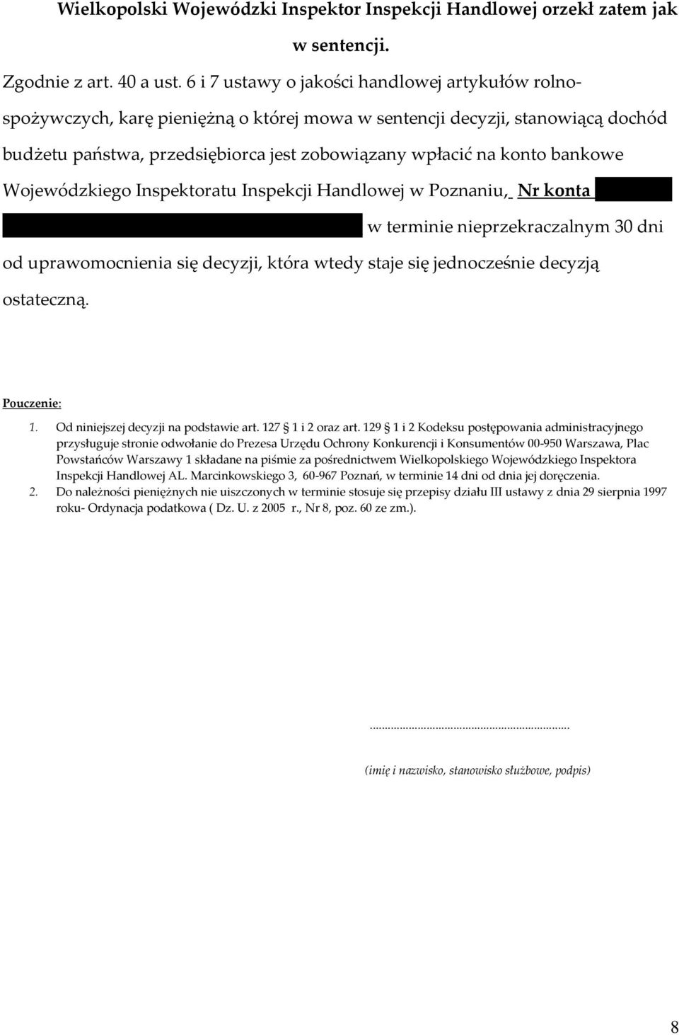 bankowe Wojewódzkiego Inspektoratu Inspekcji Handlowej w Poznaniu, Nr konta NBP O/O Poznań Nr 96101014690032742231000000, w terminie nieprzekraczalnym 30 dni od uprawomocnienia się decyzji, która