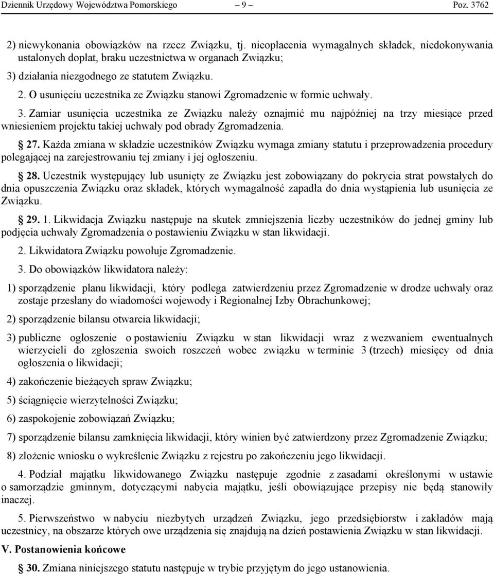 O usunięciu uczestnika ze Związku stanowi Zgromadzenie w formie uchwały. 3.