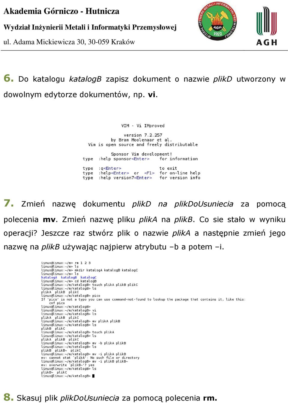 Zmień nazwę pliku plika na plikb. Co sie stało w wyniku operacji?