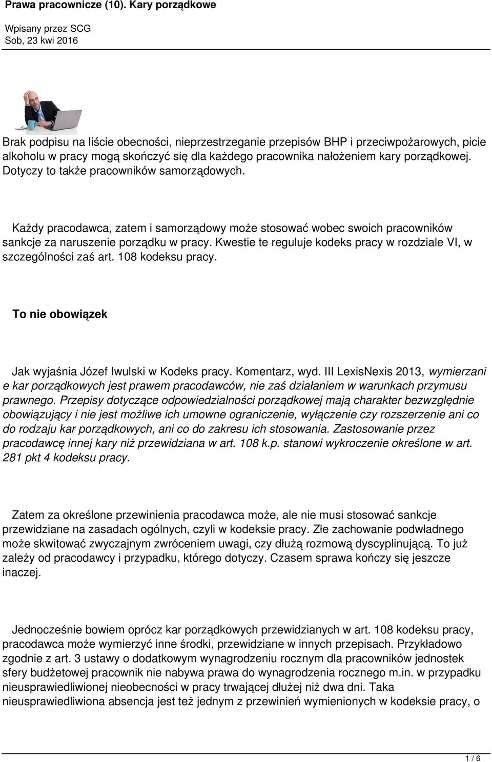 Kwestie te reguluje kodeks pracy w rozdziale VI, w szczególności zaś art. 108 kodeksu pracy. To nie obowiązek Jak wyjaśnia Józef Iwulski w Kodeks pracy. Komentarz, wyd.