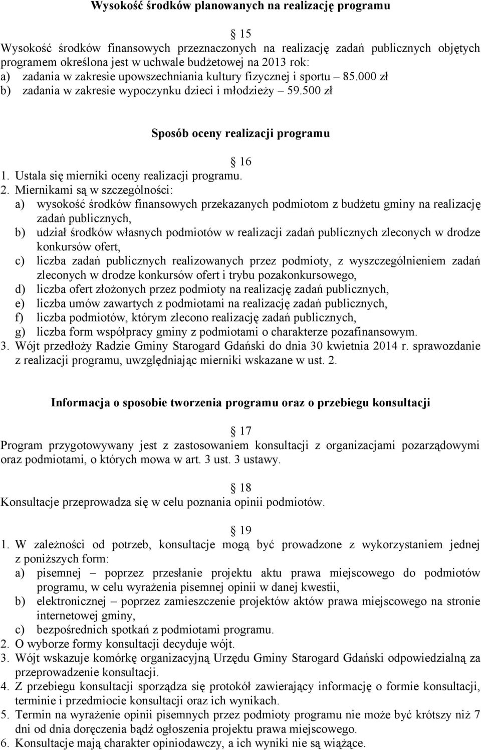 Ustala się mierniki oceny realizacji programu. 2.