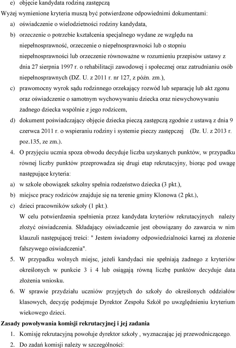 sierpnia 1997 r. o rehabilitacji zawodowej i społecznej oraz zatrudnianiu osób niepełnosprawnych (DZ. U. z 2011 r. nr 127, z późn. zm.