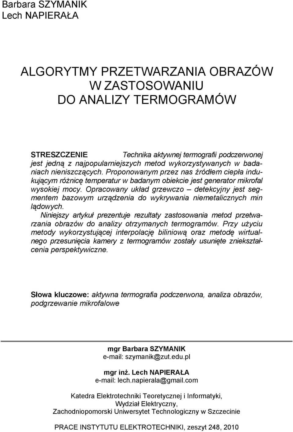 Opracowany układ grzewczo detekcyjny jest segmentem bazowym urządzenia do wykrywania niemetalicznych min lądowych.