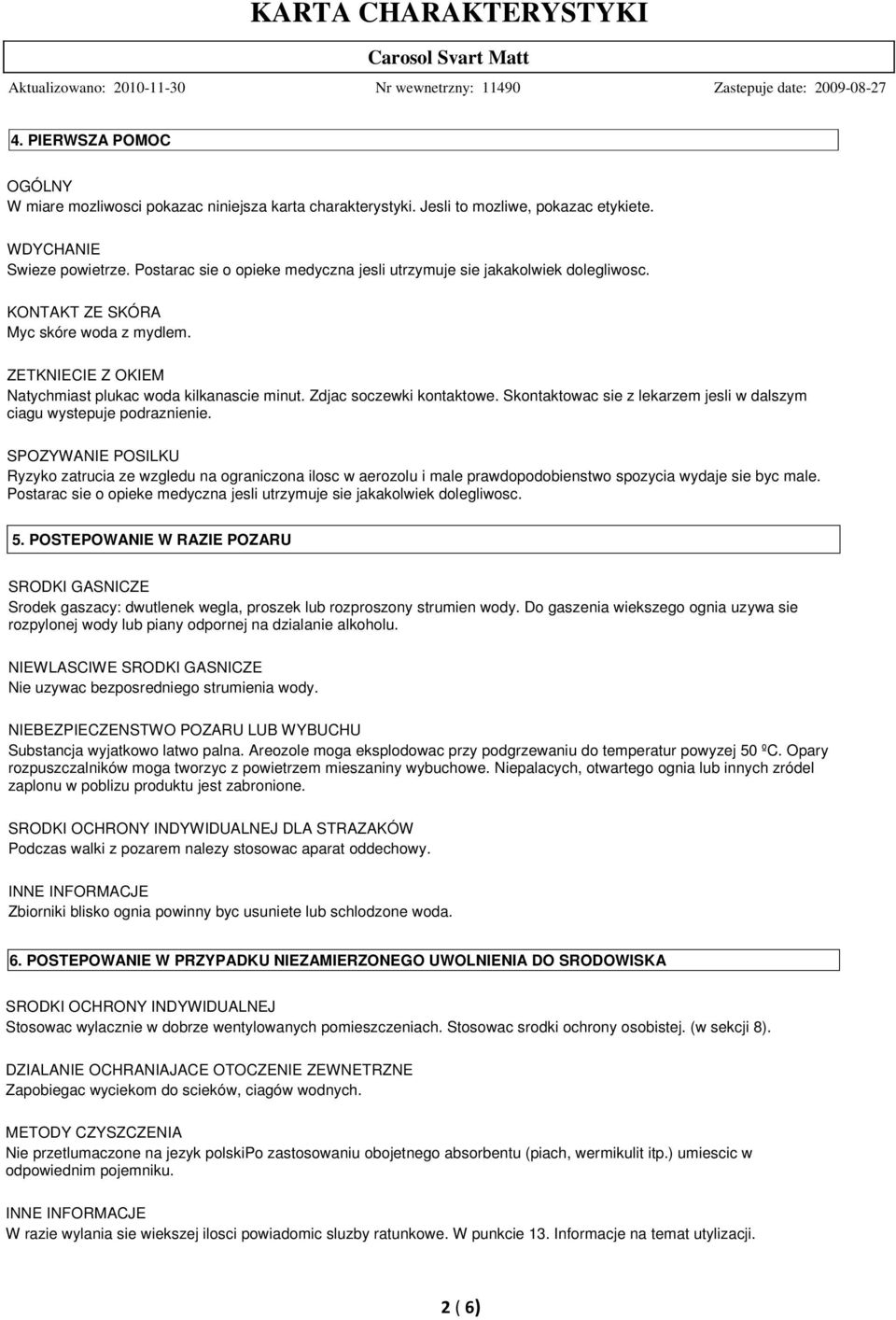 Zdjac soczewki kontaktowe. Skontaktowac sie z lekarzem jesli w dalszym ciagu wystepuje podraznienie.