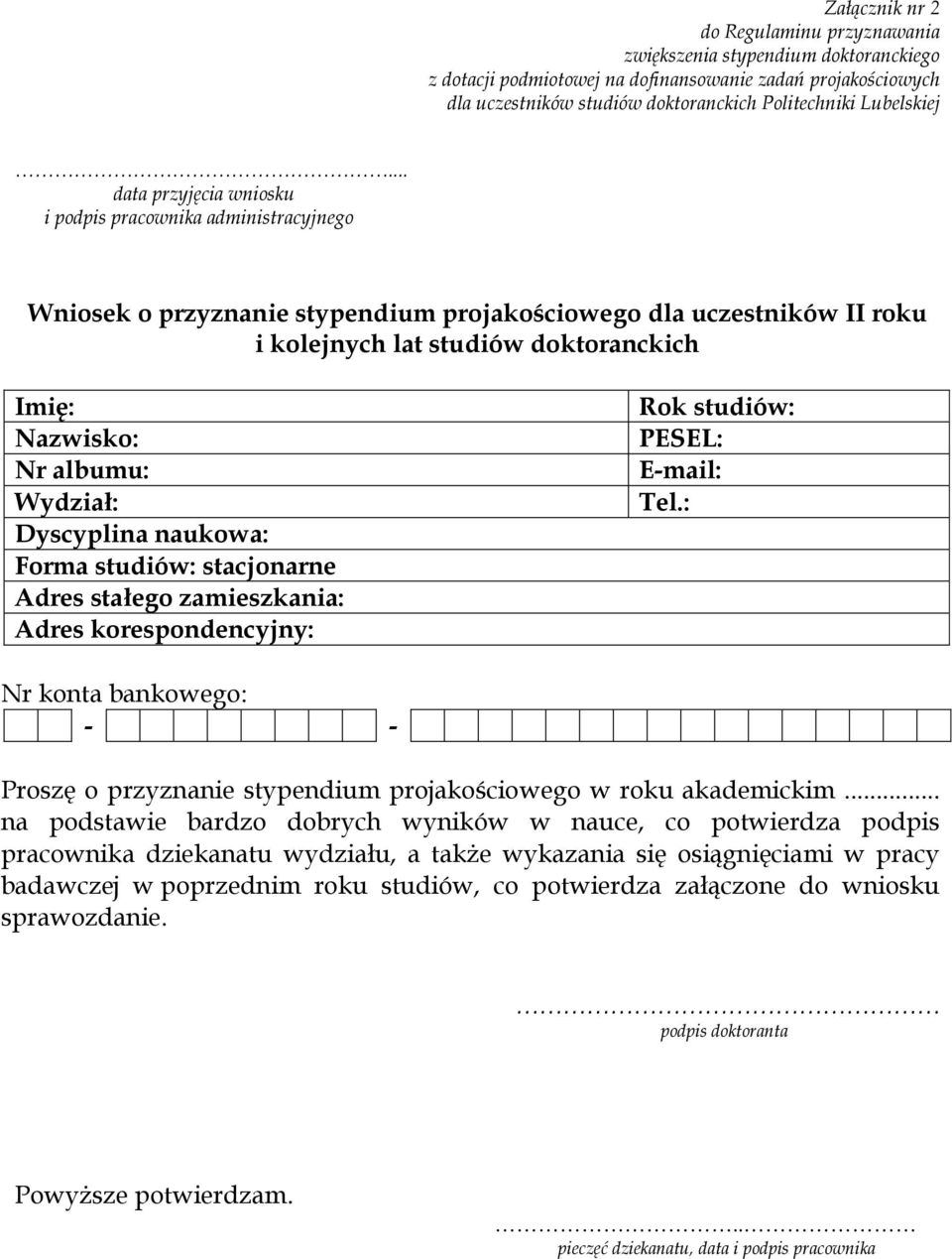 albumu: Wydział: Dyscyplina naukowa: Forma studiów: stacjonarne Adres stałego zamieszkania: Adres korespondencyjny: Rok studiów: PESEL: E-mail: Tel.