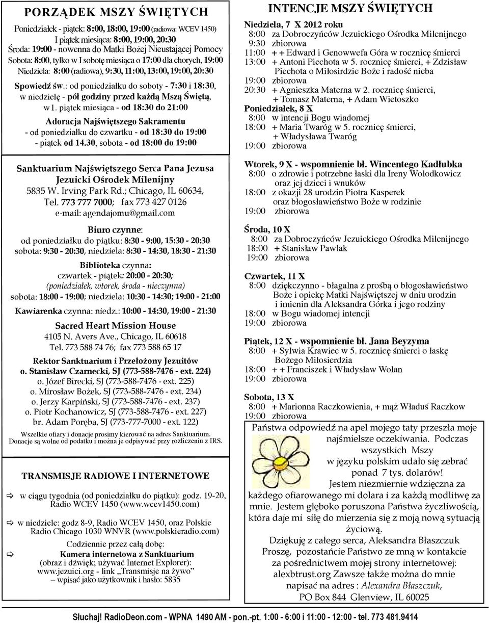 : od poniedziałku do soboty - 7:30 i 18:30, w niedzielę - pó³ godziny przed ka d¹ Msz¹ Œwiêt¹, w1.