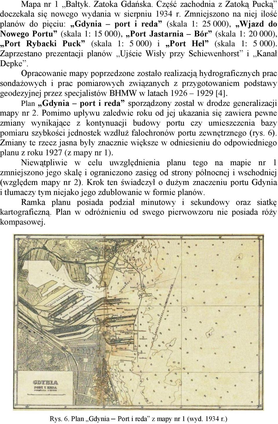 Port Hel (skala 1: 5 000). Zaprzestano prezentacji planów Ujście Wisły przy Schiewenhorst i Kanał Depke.