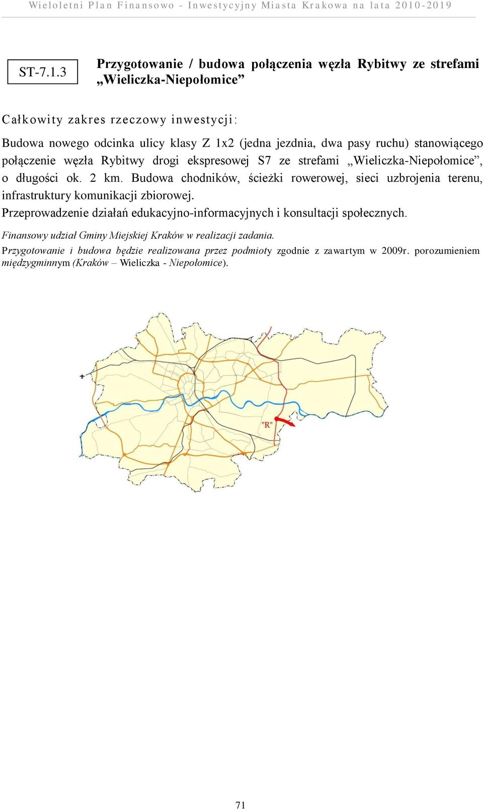 stanowiącego połączenie węzła Rybitwy drogi ekspresowej S7 ze strefami Wieliczka-Niepołomice, o długości ok. 2 km.