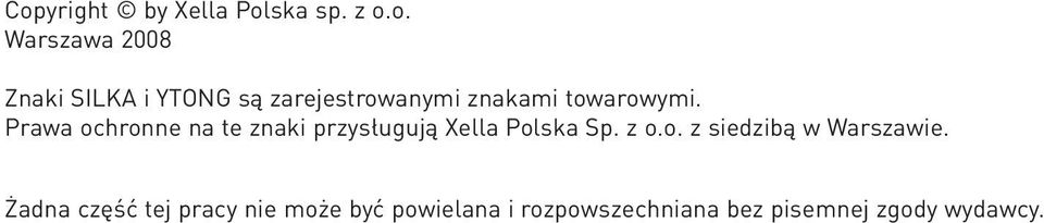 Prawa ochronne na te znaki przysługują Xella Polska Sp. z o.o. z siedzibą w Warszawie.