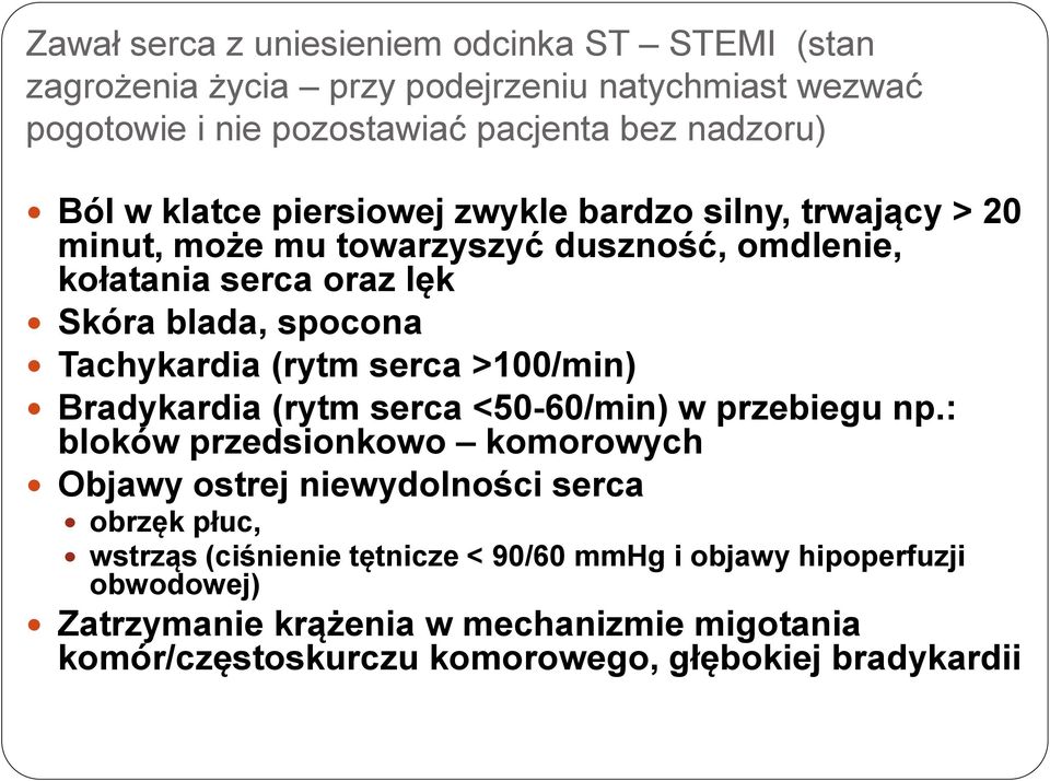 (rytm serca >100/min) Bradykardia (rytm serca <50-60/min) w przebiegu np.