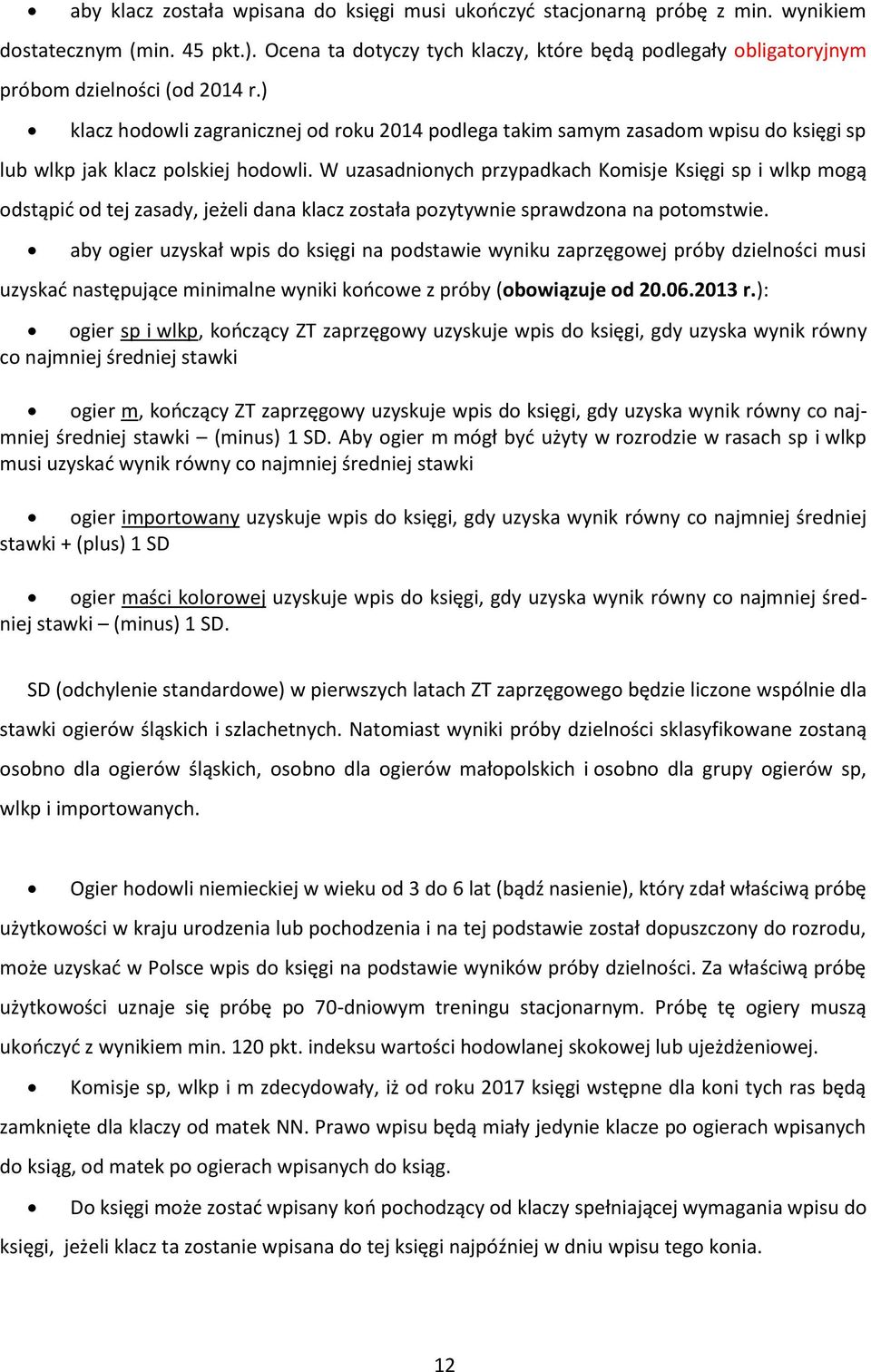 ) klacz hodowli zagranicznej od roku 2014 podlega takim samym zasadom wpisu do księgi sp lub wlkp jak klacz polskiej hodowli.