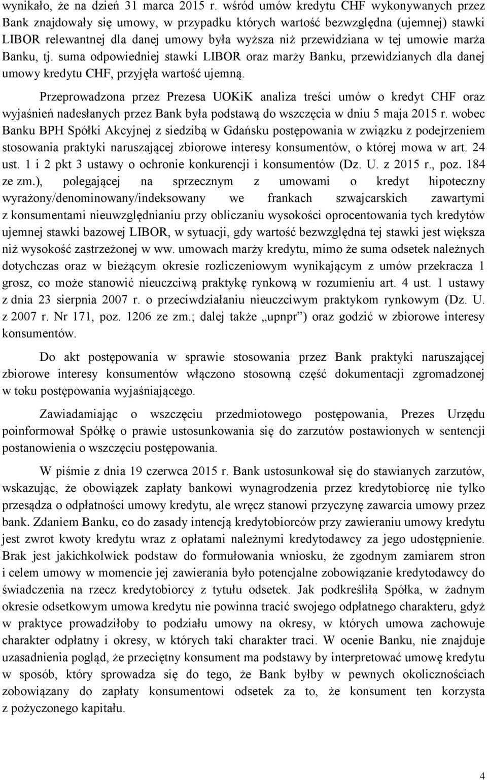 umowie marża Banku, tj. suma odpowiedniej stawki LIBOR oraz marży Banku, przewidzianych dla danej umowy kredytu CHF, przyjęła wartość ujemną.