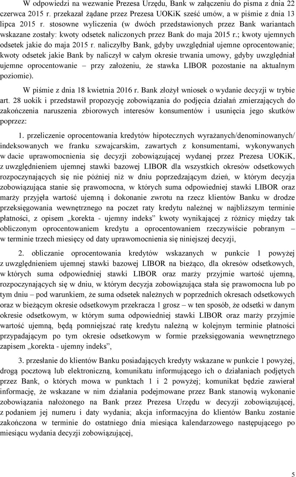 naliczyłby Bank, gdyby uwzględniał ujemne oprocentowanie; kwoty odsetek jakie Bank by naliczył w całym okresie trwania umowy, gdyby uwzględniał ujemne oprocentowanie przy założeniu, że stawka LIBOR