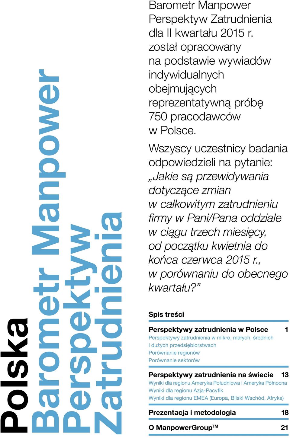 Wszyscy uczestnicy badania odpowiedzieli na pytanie: Jakie są przewidywania dotyczące zmian w całkowitym zatrudnieniu