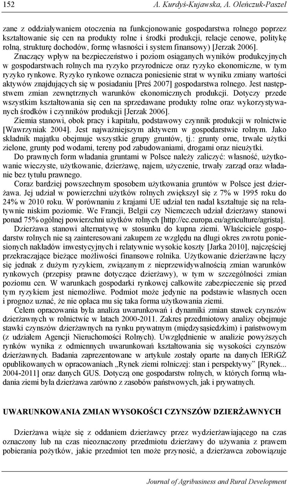 dochodów, formę własności i system finansowy) [Jerzak 2006].