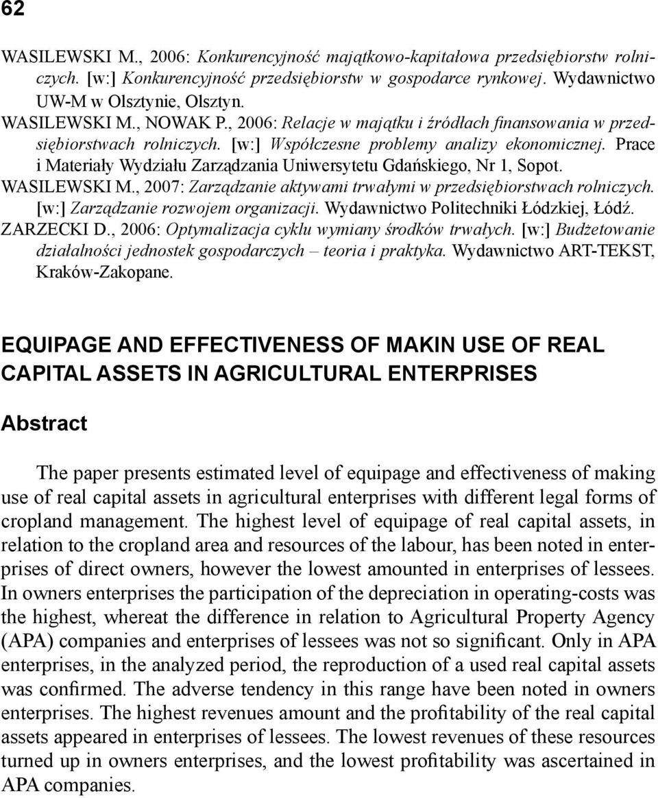 Prace i Materiały Wydziału Zarządzania Uniwersytetu Gdańskiego, Nr 1, Sopot. WASILEWSKI M., 2007: Zarządzanie aktywami trwałymi w przedsiębiorstwach rolniczych. [w:] Zarządzanie rozwojem organizacji.