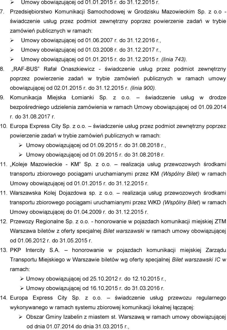 2008 r. do 31.12.2017 r., Umowy obowiązującej od 01.01.2015 r. do 31.12.2015 r. (linia 743). 8.