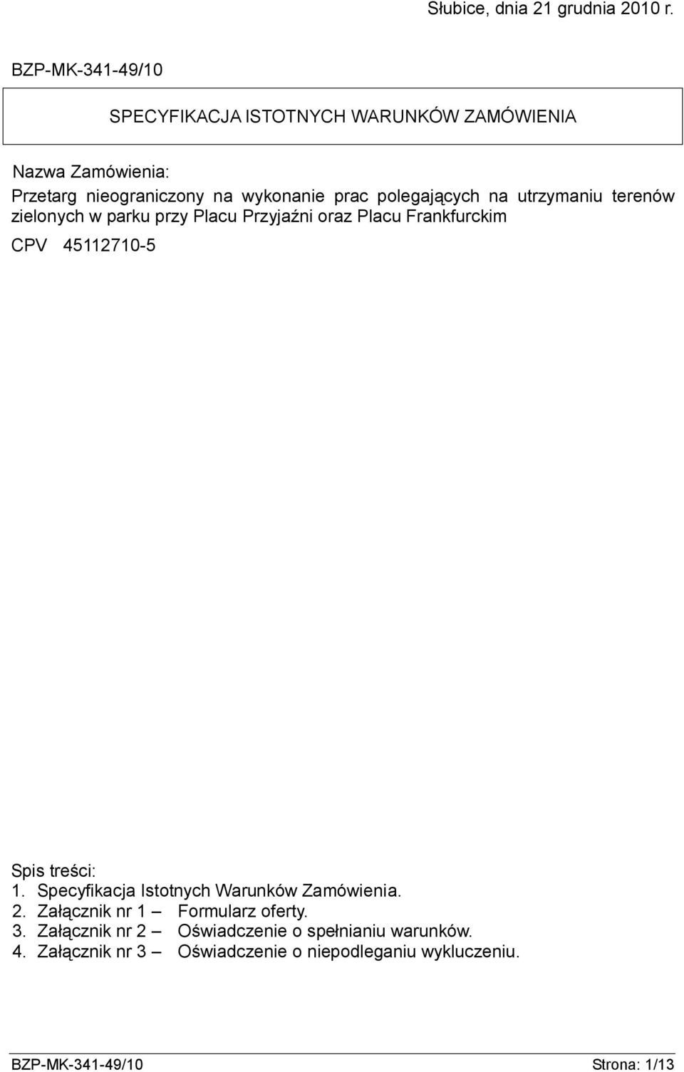 polegających na utrzymaniu terenów zielonych w parku przy Placu Przyjaźni oraz Placu Frankfurckim CPV 45112710-5 Spis treści: