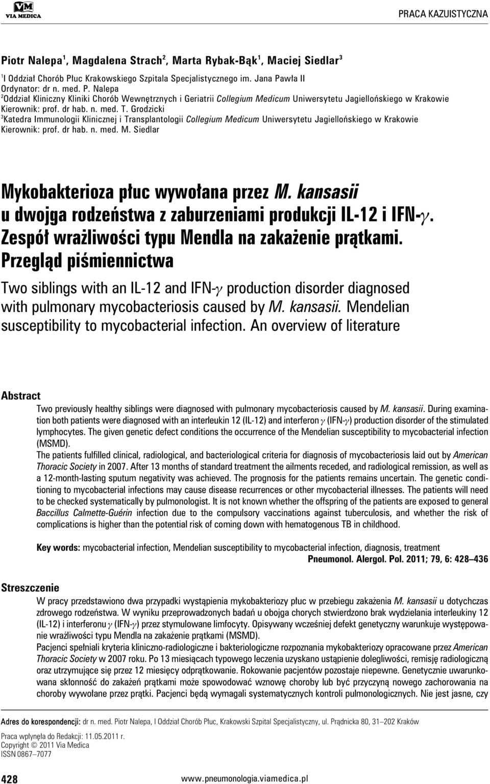 Grodzicki 3 Katedra Immunologii Klinicznej i Transplantologii Collegium Medicum Uniwersytetu Jagiellońskiego w Krakowie Kierownik: prof. dr hab. n. med. M. Siedlar Mykobakterioza płuc wywołana przez M.