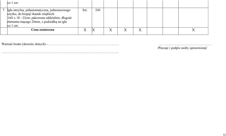 oddzielnie, długość elementu tnącego 20mm, z podziałką na igle