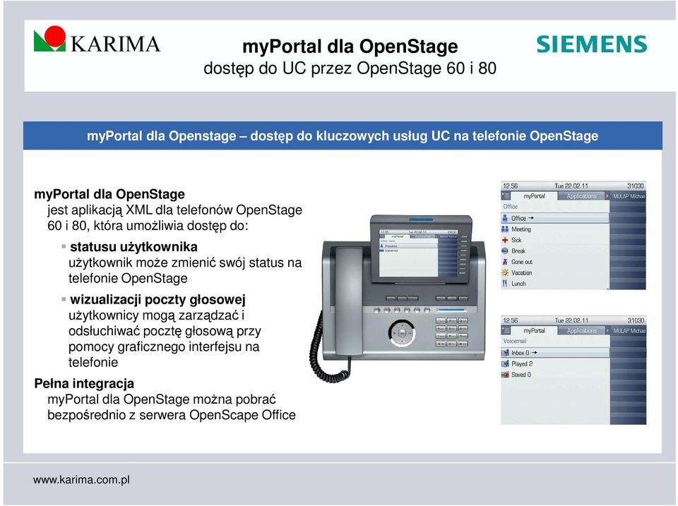 może zmienić swój status na telefonie OpenStage wizualizacji poczty głosowej użytkownicy mogą zarządzać i odsłuchiwać pocztę głosową