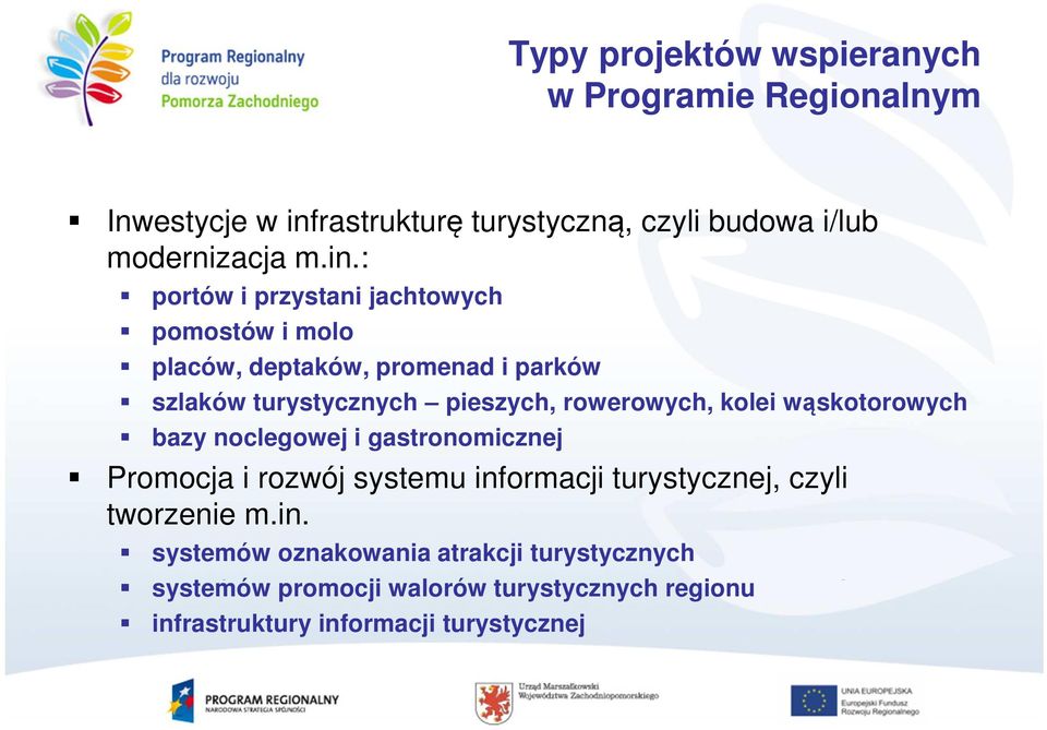 : portów i przystani jachtowych pomostów i molo placów, deptaków, promenad i parków szlaków turystycznych pieszych, rowerowych,