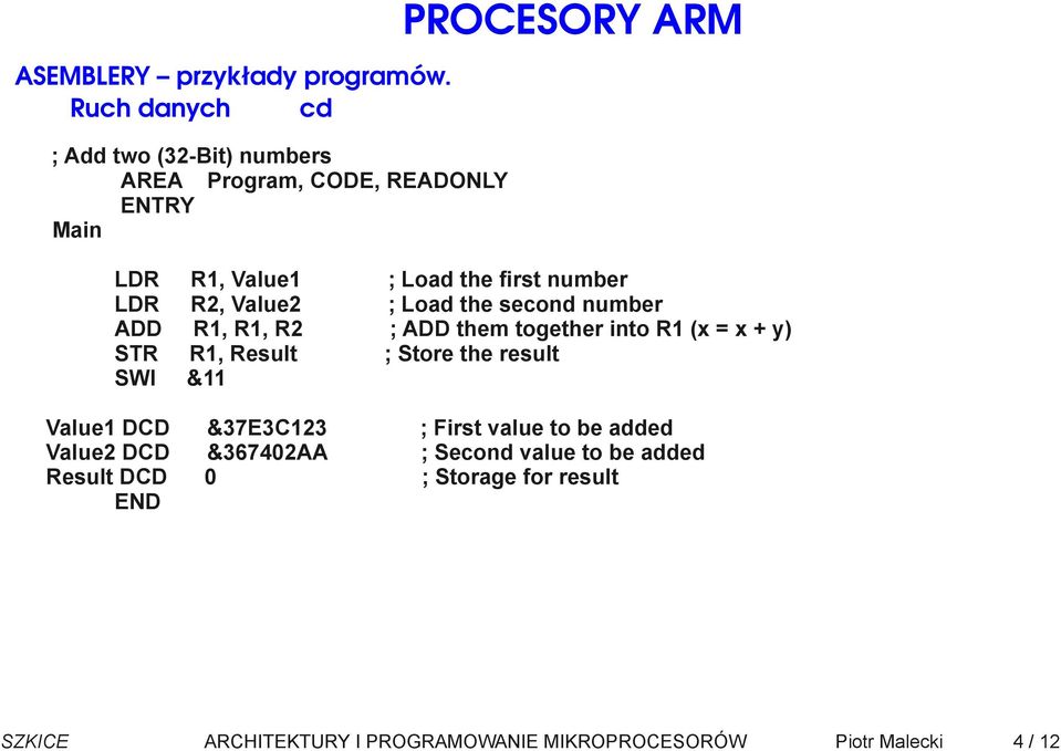 Store the result Value1 DCD &37E3C123 ; First value to be added Value2 DCD &367402AA ; Second value to be