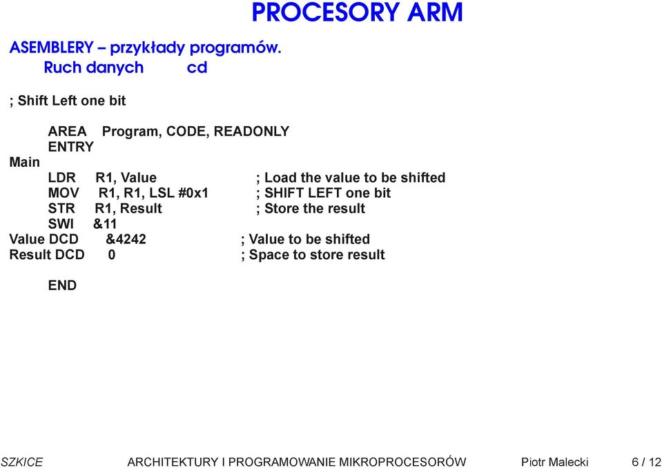 Store the result Value DCD &4242 ; Value to be shifted Result DCD 0 ; Space to
