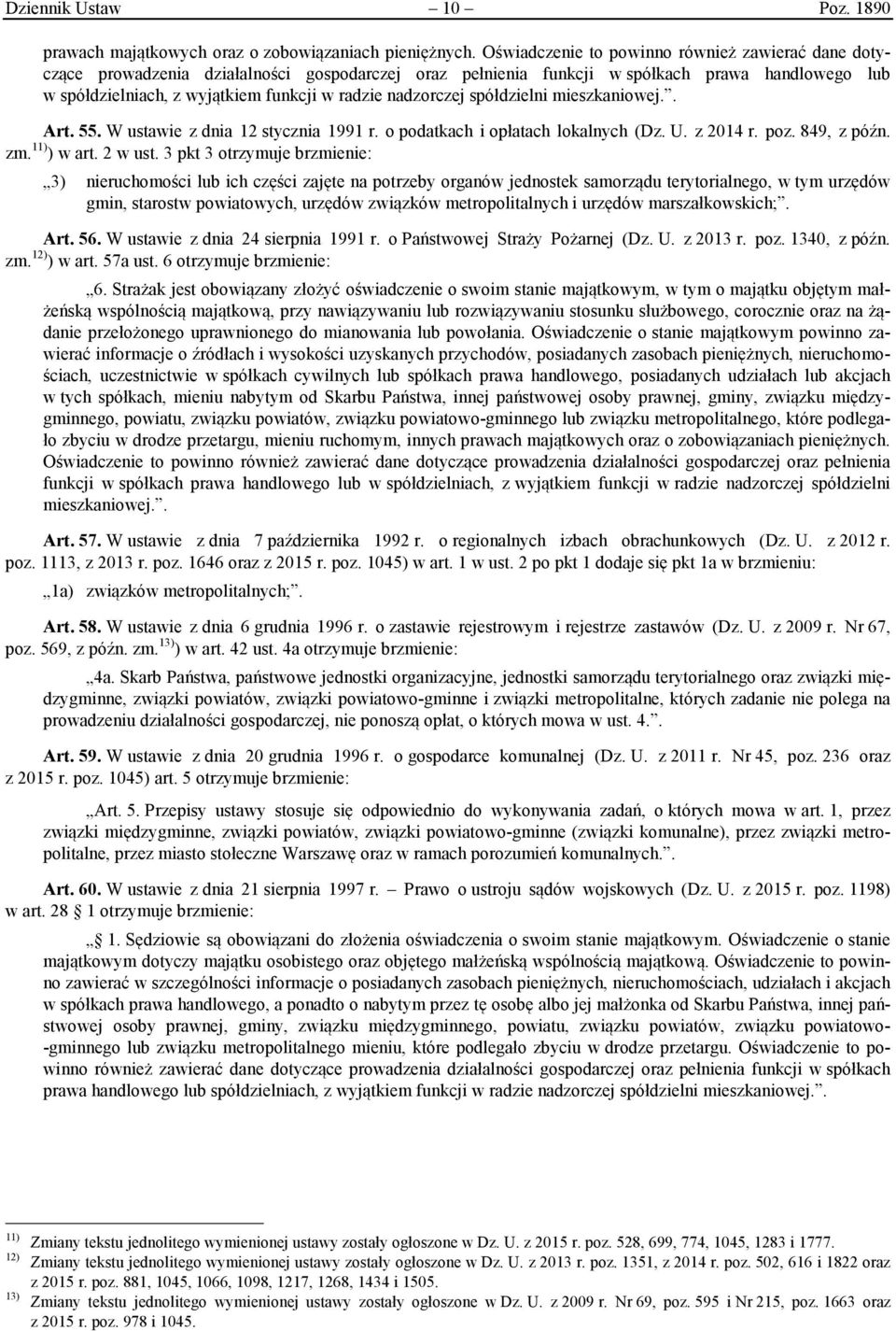 nadzorczej spółdzielni mieszkaniowej.. Art. 55. W ustawie z dnia 12 stycznia 1991 r. o podatkach i opłatach lokalnych (Dz. U. z 2014 r. poz. 849, z późn. zm. 11) ) w art. 2 w ust.