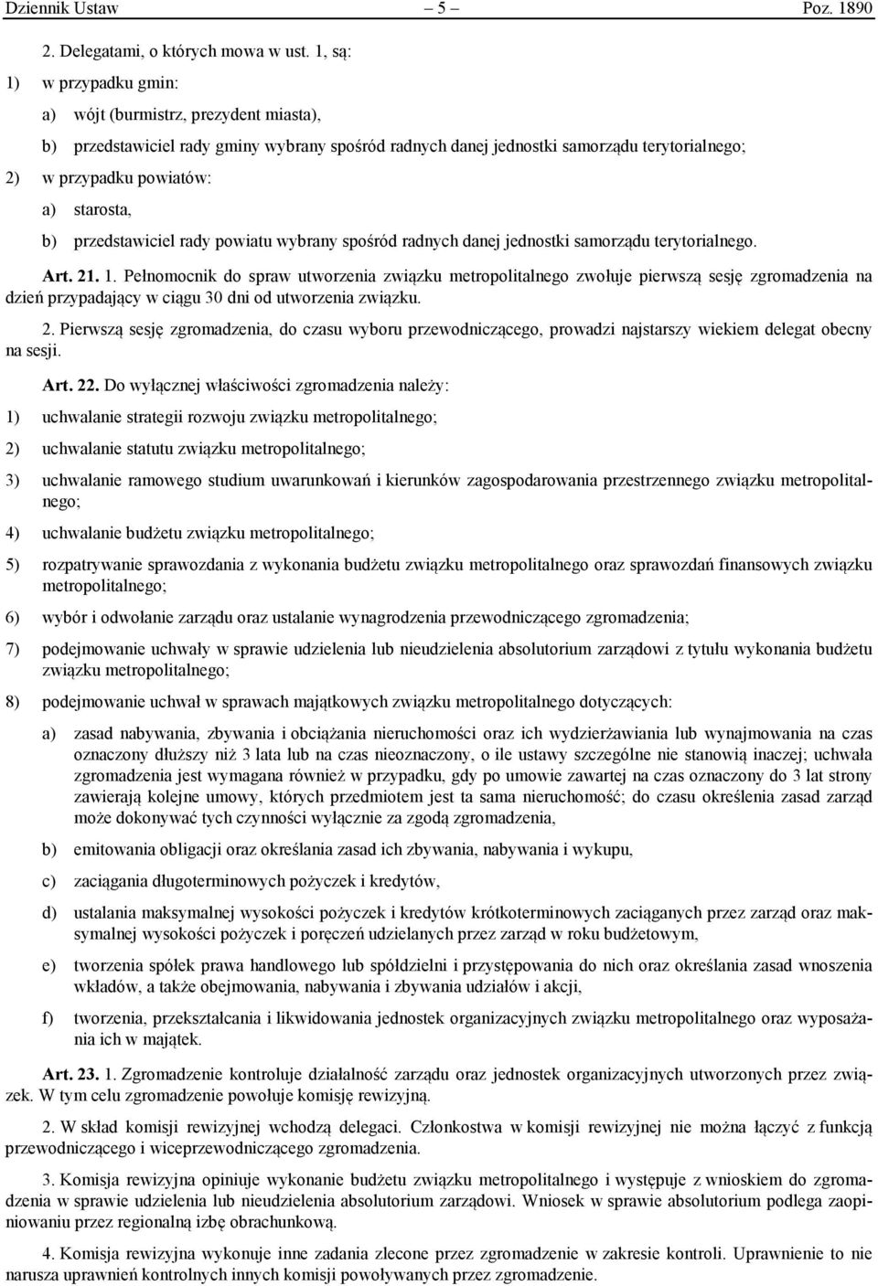 b) przedstawiciel rady powiatu wybrany spośród radnych danej jednostki samorządu terytorialnego. Art. 21. 1.