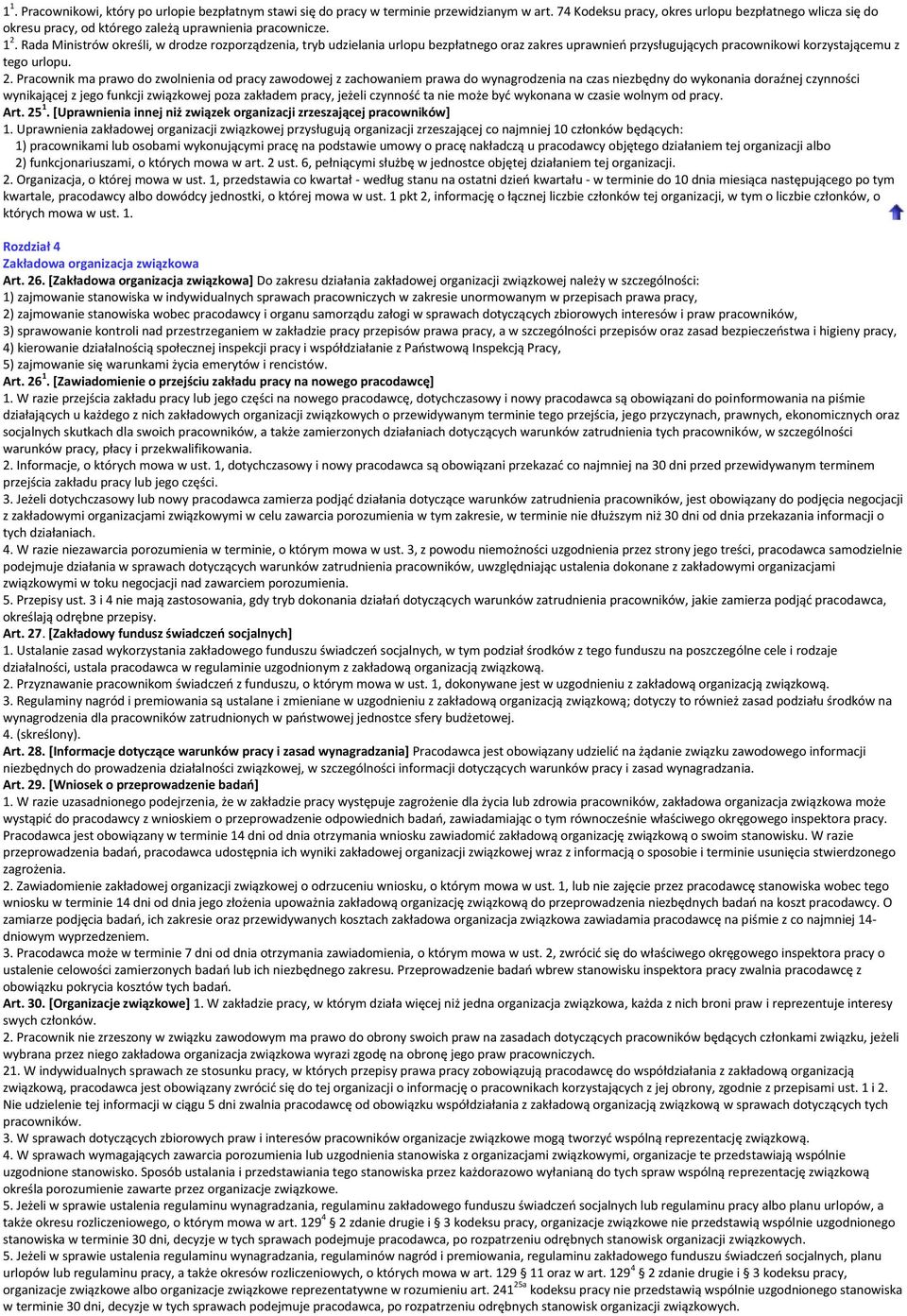 Rada Ministrów określi, w drodze rozporządzenia, tryb udzielania urlopu bezpłatnego oraz zakres uprawnieo przysługujących pracownikowi korzystającemu z tego urlopu. 2.