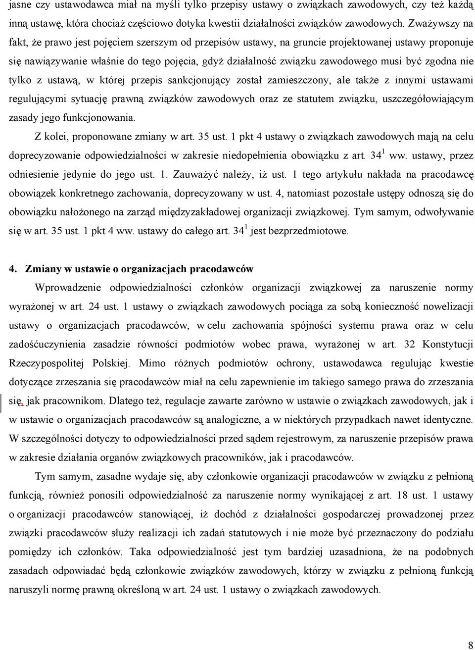 być zgodna nie tylko z ustawą, w której przepis sankcjonujący został zamieszczony, ale także z innymi ustawami regulującymi sytuację prawną związków zawodowych oraz ze statutem związku,