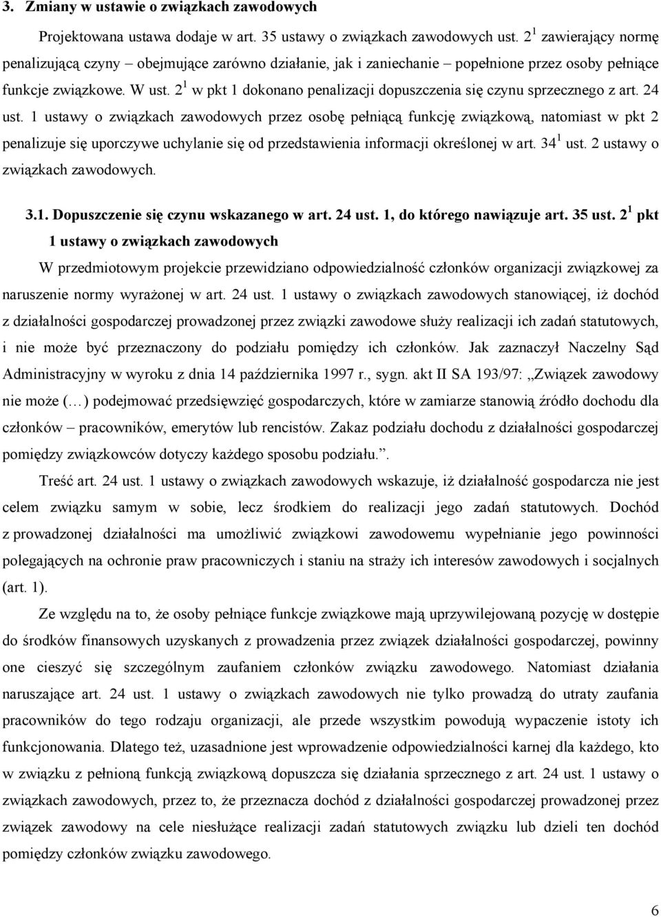 2 1 w pkt 1 dokonano penalizacji dopuszczenia się czynu sprzecznego z art. 24 ust.