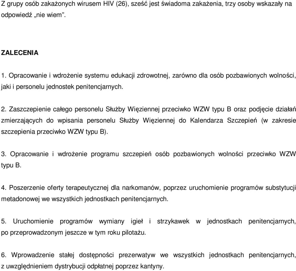 Zaszczepienie całego personelu Służby Więziennej przeciwko WZW typu B oraz podjęcie działań zmierzających do wpisania personelu Służby Więziennej do Kalendarza Szczepień (w zakresie szczepienia