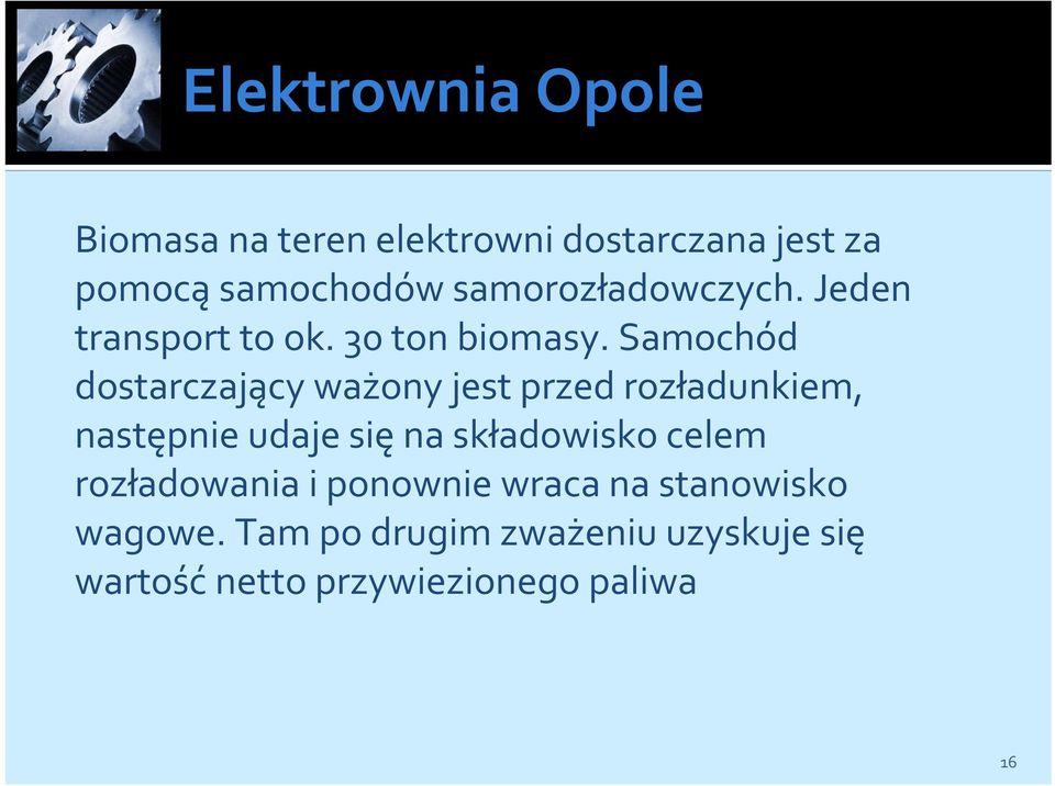 Samochód dostarczający ważony jest przed rozładunkiem, następnie udaje sięna składowisko