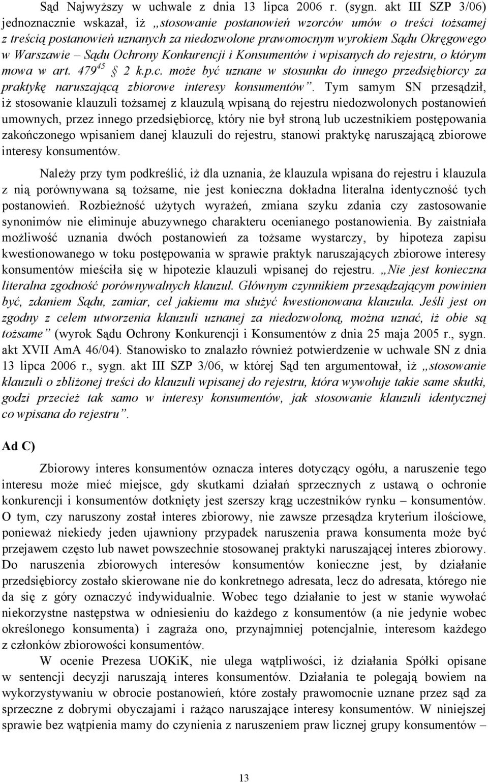 Ochrony Konkurencji i Konsumentów i wpisanych do rejestru, o którym mowa w art. 479 45 2 k.p.c. może być uznane w stosunku do innego przedsiębiorcy za praktykę naruszającą zbiorowe interesy konsumentów.